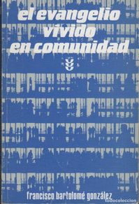 Libros: EL EVANGELIO VIVIDO EN COMUNIDAD BARTOLOMÉ GONZÁLEZ, FRANCISCO - EDITORIAL: Ediciones Sígueme - BART